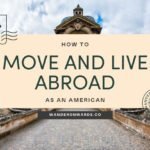 How to Live Abroad As an American: Ultimate Survival Guide How to Live Abroad As an American