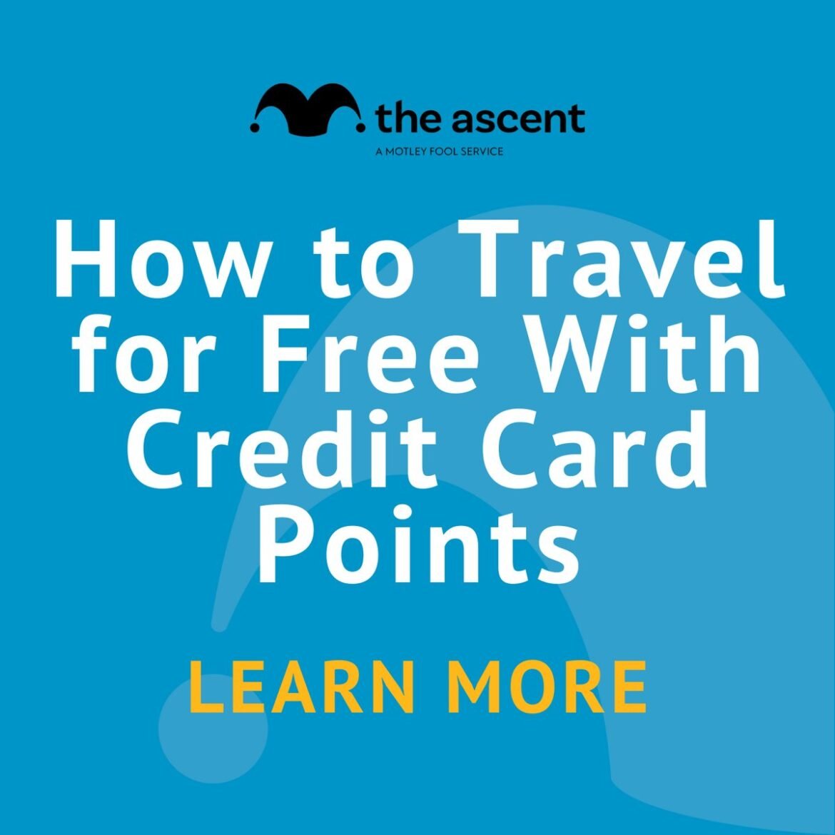 How to Travel for Free With Credit Cards